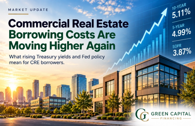 Borrowing Costs Are Moving Higher Again 4 CRE Rates are Rising Mike Reible Green Capital Financing